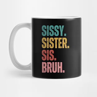 Sissy Sister Sis Bruh Mug